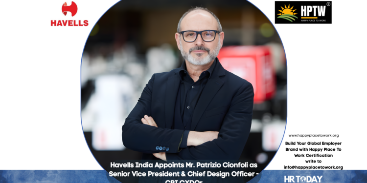 Havells India Appoints Mr. Patrizio Cionfoli as Senior Vice President & Chief Design Officer - CRI CXDOr