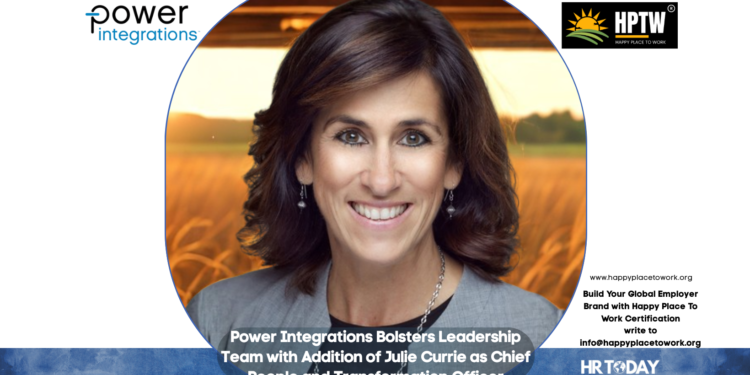 Power Integrations Bolsters Leadership Team with Addition of Julie Currie as Chief People and Transformation Officer