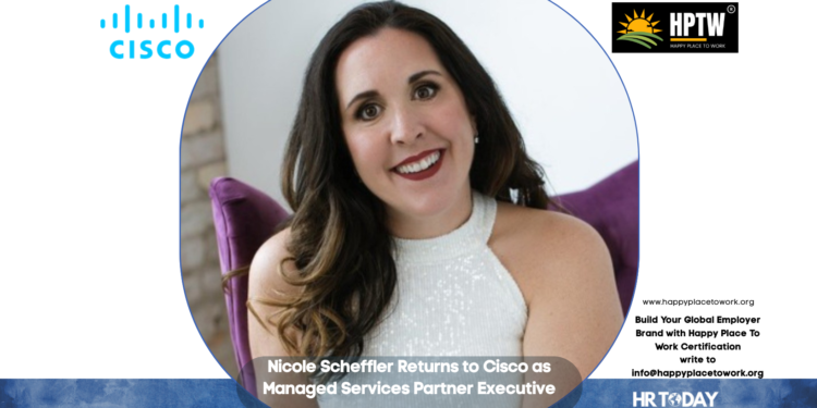 Nicole Scheffler Returns to Cisco as Managed Services Partner Executive
