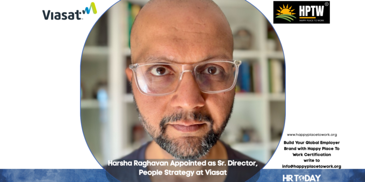 Harsha Raghavan Appointed as Sr. Director, People Strategy at Viasat