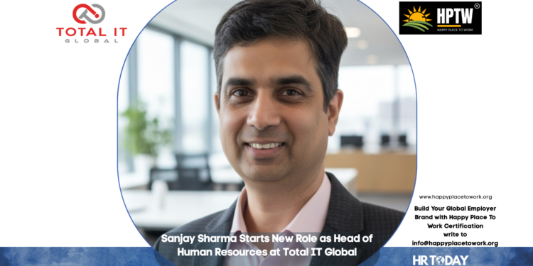 Sanjay Sharma Starts New Role as Head of Human Resources at Total IT Global