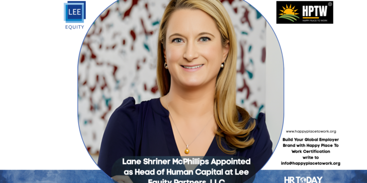 Lane Shriner McPhillips Appointed as Head of Human Capital at Lee Equity Partners, LLC