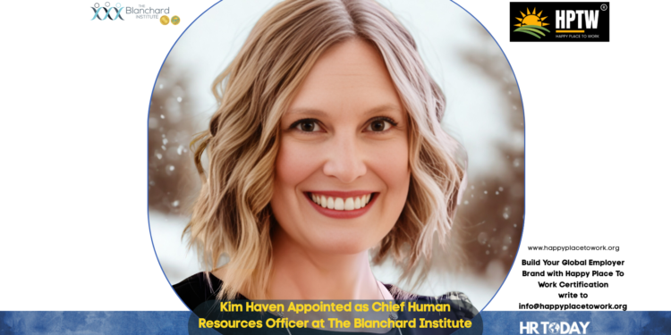 Kim Haven Appointed as Chief Human Resources Officer at The Blanchard Institute