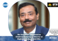 Shri Atul Gupta Appointed as Chairman & Managing Director at Engineers India Limited (EIL)