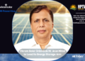 Vikram Solar Onboards Mr. Arun Mittal to Lead its Energy Storage Arm