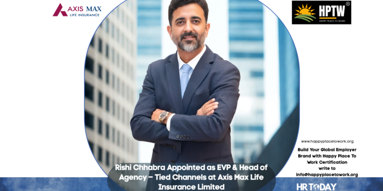 Rishi Chhabra Appointed as EVP & Head of Agency – Tied Channels at Axis Max Life Insurance Limited