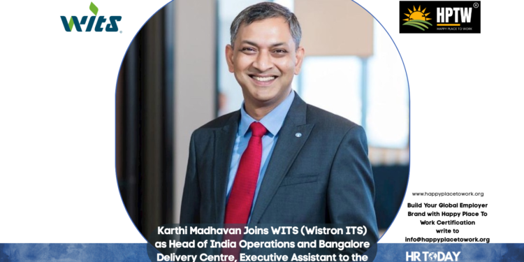 Karthi Madhavan Joins WITS (Wistron ITS) as Head of India Operations and Bangalore Delivery Centre, Executive Assistant to the Chairman and CEO