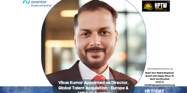 Vikas Kumar Appointed as Director, Global Talent Acquisition - Europe & AMEA at Avantor