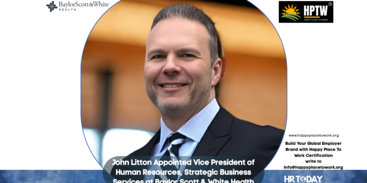 John Litton Appointed Vice President of Human Resources, Strategic Business Services at Baylor Scott & White Health