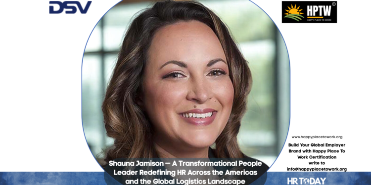 Shauna Jamison — A Transformational People Leader Redefining HR Across the Americas and the Global Logistics Landscape