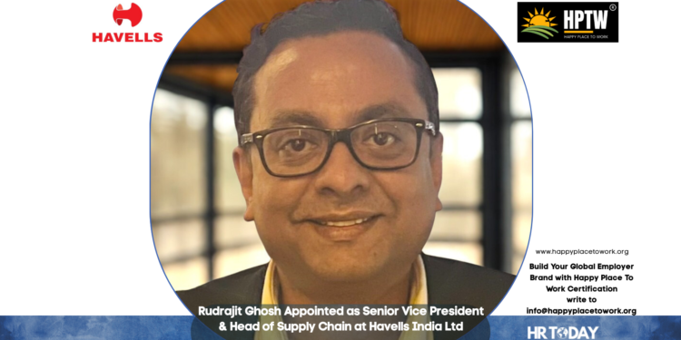 Rudrajit Ghosh Appointed as Senior Vice President & Head of Supply Chain at Havells India Ltd