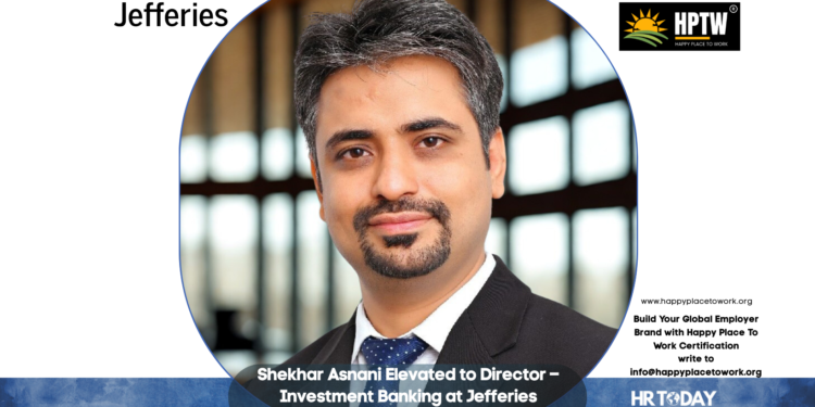 Shekhar Asnani Elevated to Director – Investment Banking at Jefferies