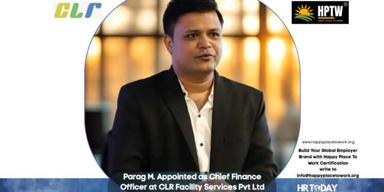 Parag M. Appointed as Chief Finance Officer at CLR Facility Services Pvt Ltd