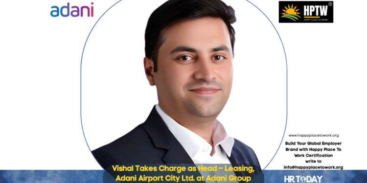 Vishal Takes Charge as Head – Leasing, Adani Airport City Ltd. at Adani Group