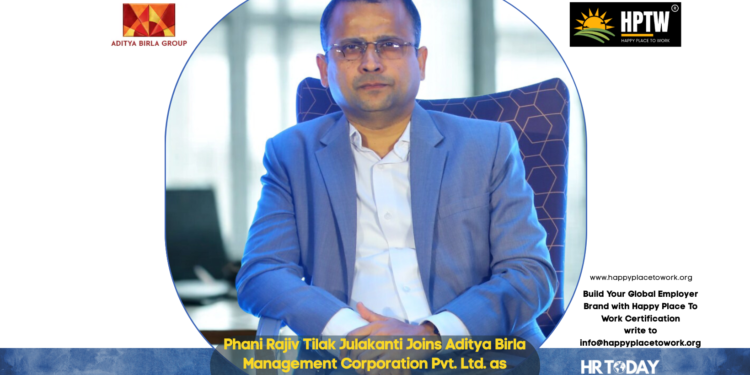 Phani Rajiv Tilak Julakanti Joins Aditya Birla Management Corporation Pvt. Ltd. as General Manager – Group Corporate Affairs