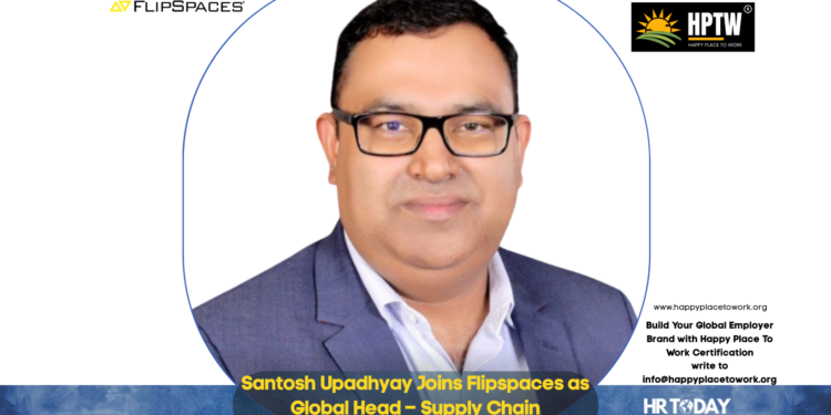 Santosh Upadhyay Joins Flipspaces as Global Head – Supply Chain