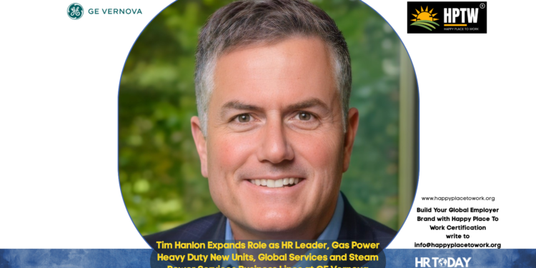 Tim Hanlon Expands Role as HR Leader, Gas Power Heavy Duty New Units, Global Services and Steam Power Services Business Lines at GE Vernova