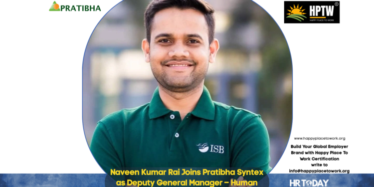 Naveen Kumar Rai Joins Pratibha Syntex as Deputy General Manager – Human Resources