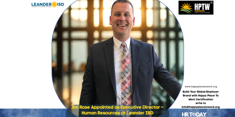 Jim Rose Appointed as Executive Director – Human Resources at Leander ISD