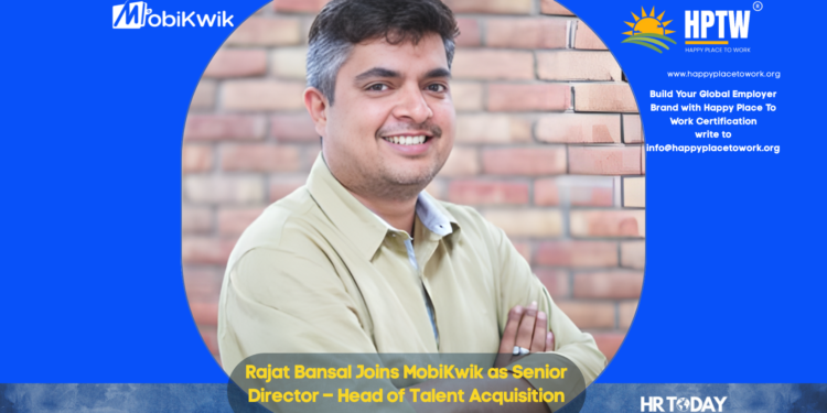 Rajat Bansal Joins MobiKwik as Senior Director – Head of Talent Acquisition