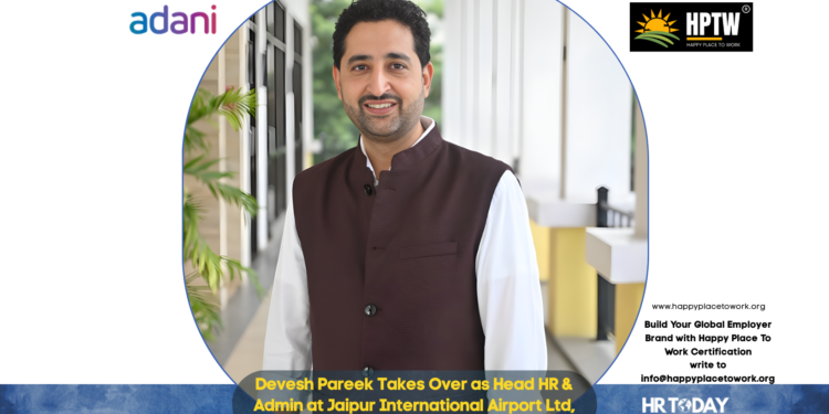 Devesh Pareek Takes Over as Head HR & Admin at Jaipur International Airport Ltd, Adani Group