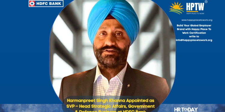 Harmanpreet Singh Khanna Appointed as SVP – Head Strategic Affairs, Government & Defence Business at HDFC Bank