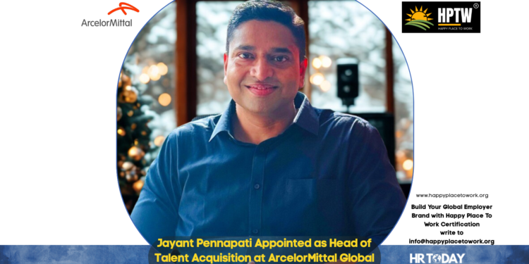Jayant Pennapati Appointed as Head of Talent Acquisition at ArcelorMittal Global Business & Technologies