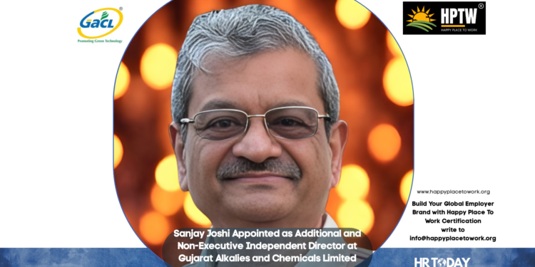 Sanjay Joshi Appointed as Additional and Non-Executive Independent Director at Gujarat Alkalies and Chemicals Limited