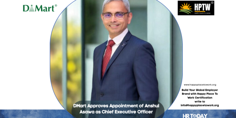 DMart Approves Appointment of Anshul Asawa as Chief Executive Officer