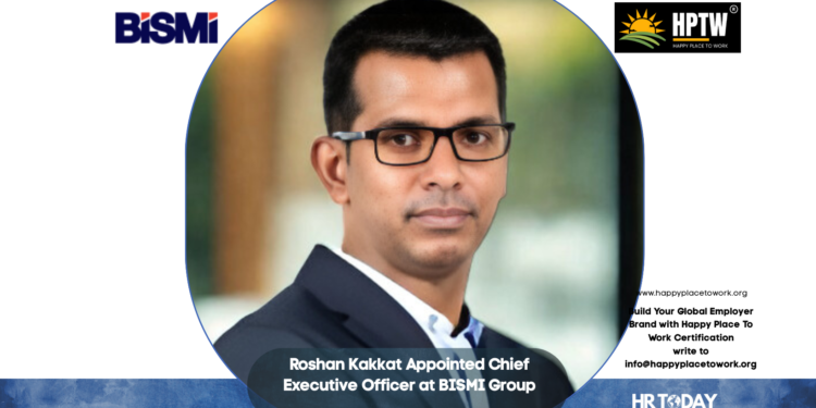 Roshan Kakkat Appointed Chief Executive Officer at BISMI Group