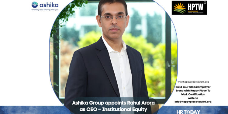 Ashika Group appoints Rahul Arora as CEO – Institutional Equity