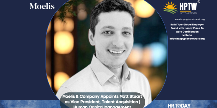 Moelis & Company Appoints Matt Stuart as Vice President, Talent Acquisition | Human Capital Management