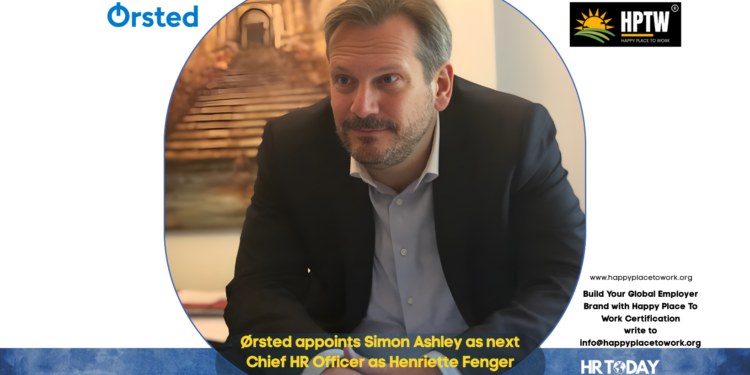 Ørsted appoints Simon Ashley as next Chief HR Officer as Henriette Fenger Ellekrog concludes her executive career
