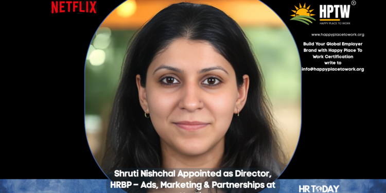 Shruti Nishchal Appointed as Director, HRBP – Ads, Marketing & Partnerships at Netflix