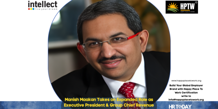 Manish Maakan Takes on Expanded Role as Executive President & Group Chief Revenue Officer at Intellect Design Arena Ltd