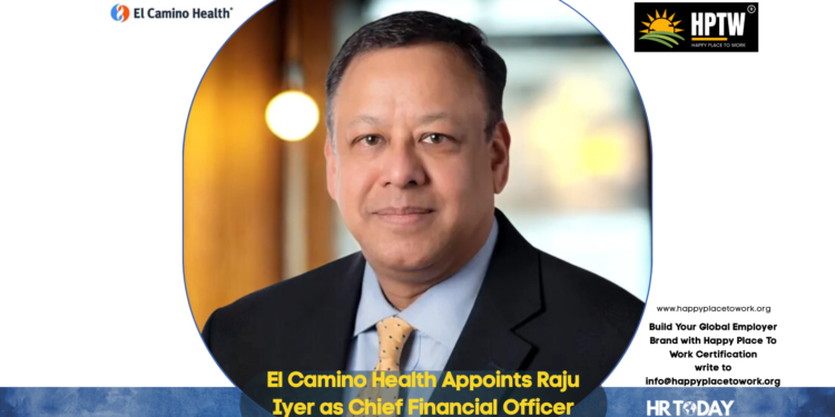 El Camino Health Appoints Raju Iyer as Chief Financial Officer