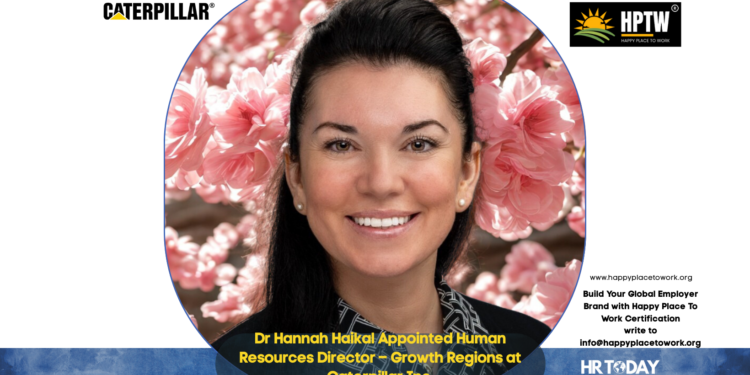 Dr Hannah Haikal Appointed Human Resources Director – Growth Regions at Caterpillar Inc.