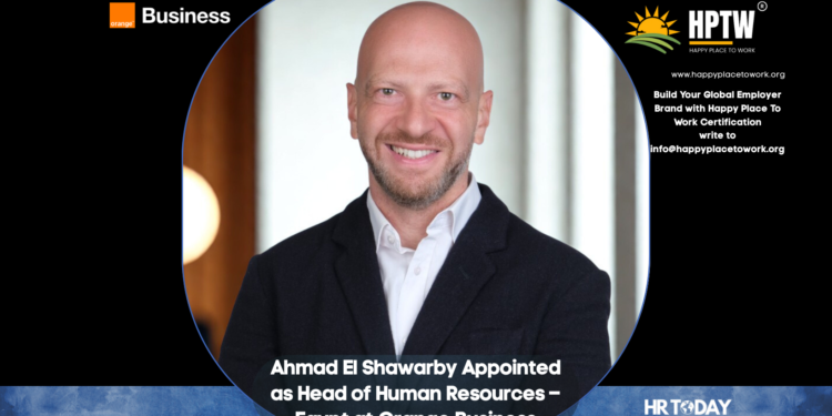 Ahmad El Shawarby Appointed as Head of Human Resources – Egypt at Orange Business