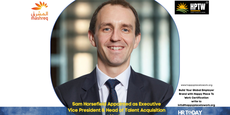 Sam Horsefield Appointed as Executive Vice President & Head of Talent Acquisition at Mashreq