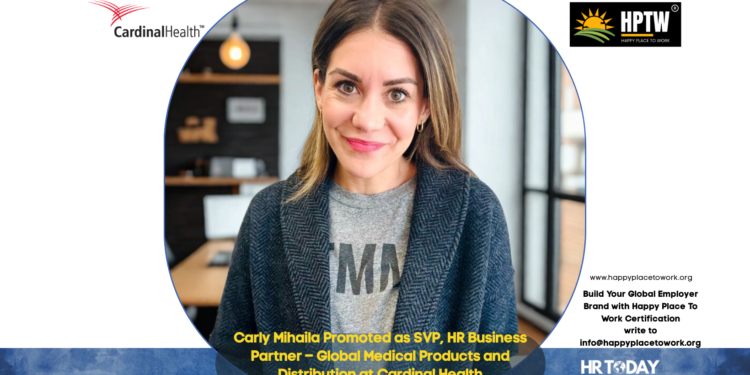 Carly Mihaila Promoted as SVP, HR Business Partner – Global Medical Products and Distribution at Cardinal Health