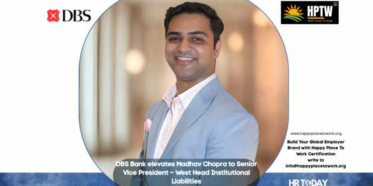 DBS Bank elevates Madhav Chopra to Senior Vice President – West Head Institutional Liabilities