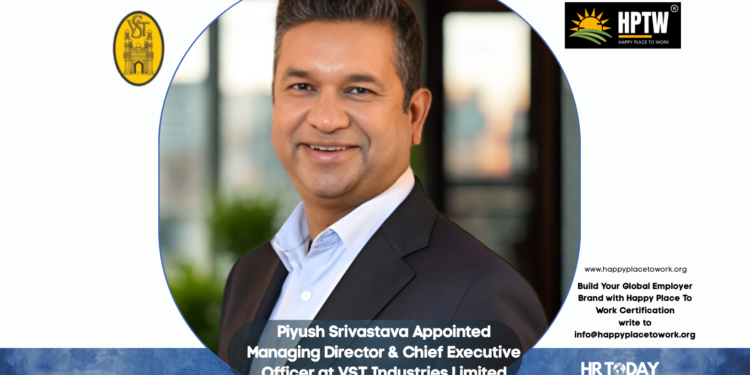 Piyush Srivastava Appointed Managing Director & Chief Executive Officer at VST Industries Limited