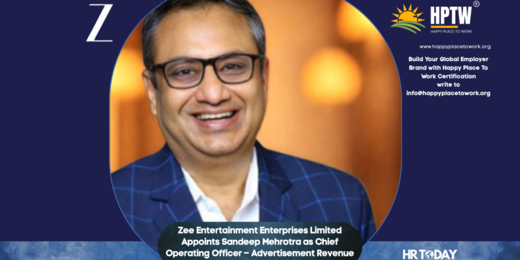 Zee Entertainment Enterprises Limited Appoints Sandeep Mehrotra as Chief Operating Officer – Advertisement Revenue
