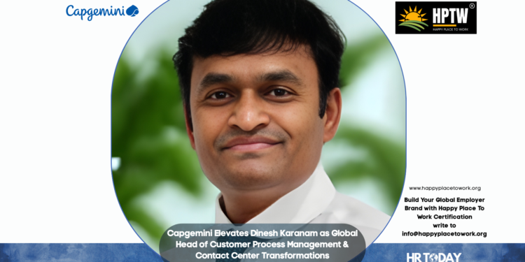 Capgemini Elevates Dinesh Karanam as Global Head of Customer Process Management & Contact Center Transformations