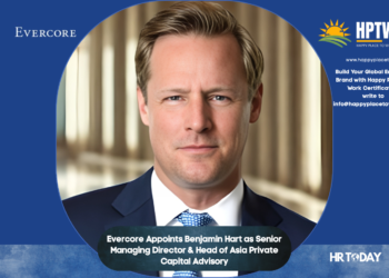 Evercore Appoints Benjamin Hart as Senior Managing Director & Head of Asia Private Capital Advisory