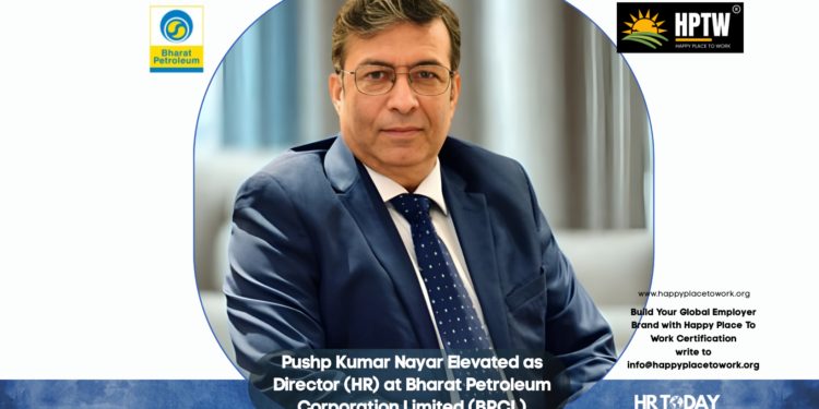 Pushp Kumar Nayar Elevated as Director (HR) at Bharat Petroleum Corporation Limited (BPCL)