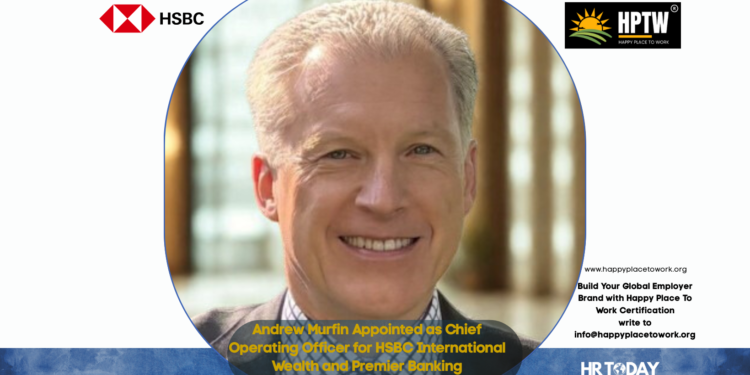 Andrew Murfin Appointed as Chief Operating Officer for HSBC International Wealth and Premier Banking
