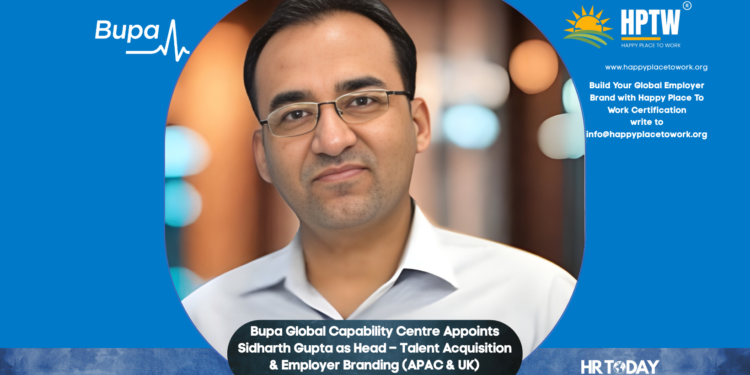 Bupa Global Capability Centre Appoints Sidharth Gupta as Head – Talent Acquisition & Employer Branding (APAC & UK)