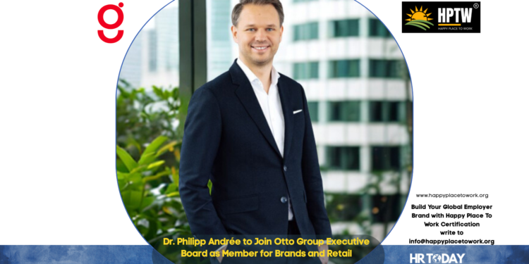 Dr. Philipp Andrée to Join Otto Group Executive Board as Member for Brands and Retail