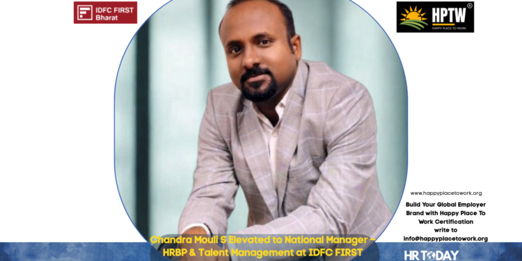 Chandra Mouli S Elevated to National Manager – HRBP & Talent Management at IDFC FIRST Bharat Ltd